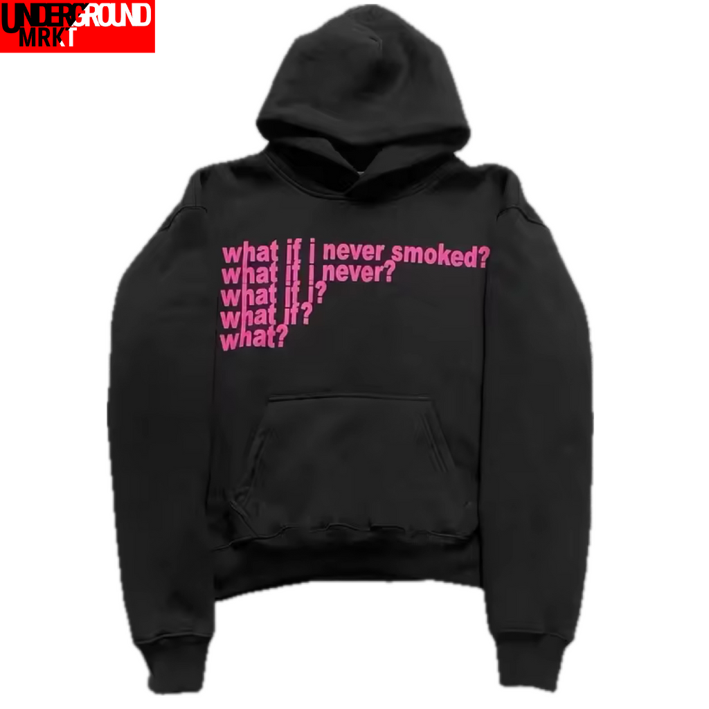 WHAT IF I NEVER SMOKED HOODIE (black) <3