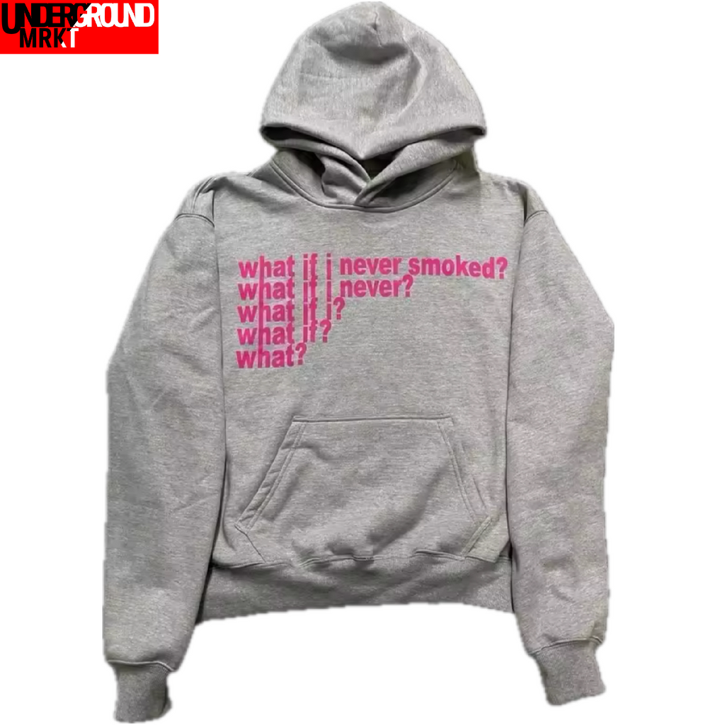WHAT IF I NEVER SMOKED HOODIE (gray) <3